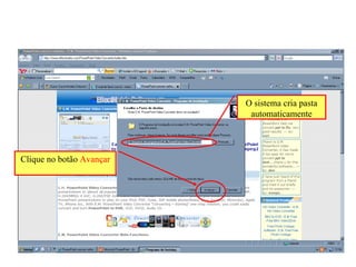 Clique no botão  Avançar O sistema cria pasta automaticamente 