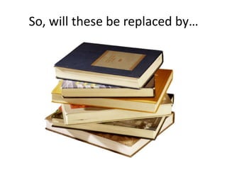 So, will these be replaced by…