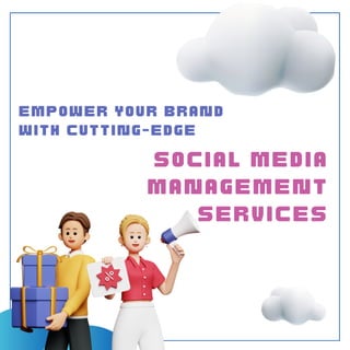 EMPOWER YOUR BRAND
WITH CUTTING-EDGE
SOCIAL MEDIA
MANAGEMENT
SERVICES
 