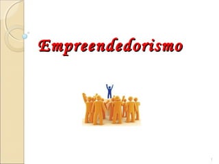 EmpreendedorismoEmpreendedorismo
1
 