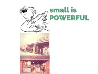 small is
POWERFUL
 
