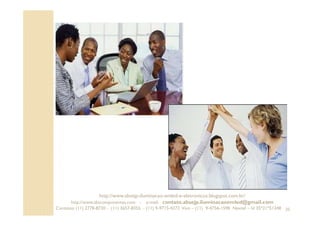 35
http://www.absejp-iluminacao-emled-e-eletronicos.blogspot.com.br/
http://www.abscomponentes.com - e-mail: contato.absejp.iluminacaoemled@gmail.com
Contatos: (11) 2778-8730 - (11) 3657-8355 - (11) 9-9715-4272 Vivo – (11) 9-4756-1598 Nextel – Id 35*21*51348
 