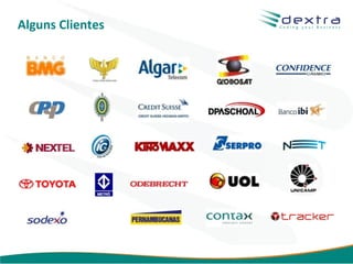 Alguns Clientes




                  www.dextra.com.br
 