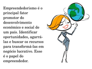 3 .Os primeiros anos são cansativos. 