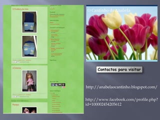 http://anabelaocantinho.blogspot.com/


http://www.facebook.com/profile.php?
id=100002454205612
 