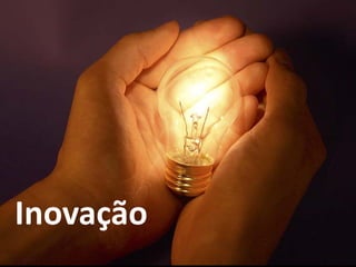 Inovação
 
