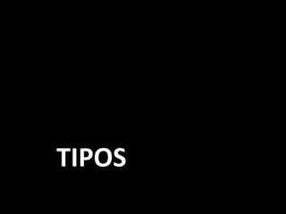 TIPOS
 