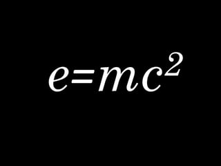 e=mc2
 