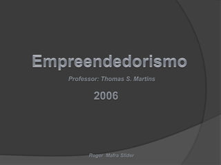 Empreendedorismo - FATEC 2006 - Tomas Sparano Martins