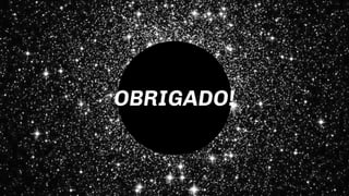 OBRIGADO!
 