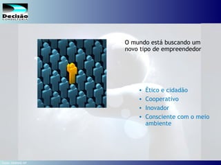 23SEBRAE Serviço de Apoio às Micro e Pequenas Empresas do Estado de São Paulo Julio Alberto Glaser Monteiro
O mundo está buscando um
novo tipo de empreendedor
• Ético e cidadão
• Cooperativo
• Inovador
• Consciente com o meio
ambiente
Fonte: SEBRAE-SP
 