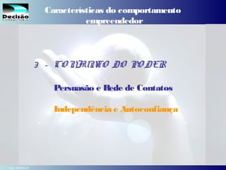 9SEBRAE Serviço de Apoio às Micro e Pequenas Empresas do Estado de São Paulo Julio Alberto Glaser Monteiro
3 - CO NJUNTO DO PO DER
Persuasão e Rede de Contatos
Independência e Autoconfiança
Características do comportamento
empreendedor
Fonte: SEBRAE-SP
 