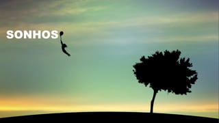 SONHOS
 