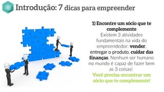 Existem 3 atividades
fundamentais na vida do
empreendedor: ,
entregar o produto,
. Nenhum ser humano
no mundo é capaz de fazer bem
as 3 coisas!
 