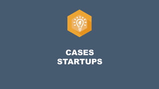 CASES
STARTUPS
 