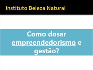 Como dosar empreendedorismo e gestão?  