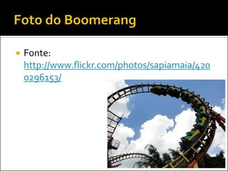 Fonte: http://www.flickr.com/photos/sapiamaia/4200296153/  