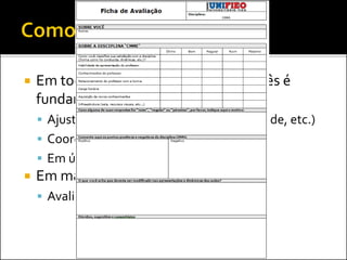  Em todas as aulas o feedback de vocês é
fundamental!
 Ajustes na dinâmica (conteúdo, velocidade, etc.)
 Coordenação do curso
 Em último caso, ouvidoria do UNIFIEO
 Em maio...
 Avaliação sobre a disciplina
 