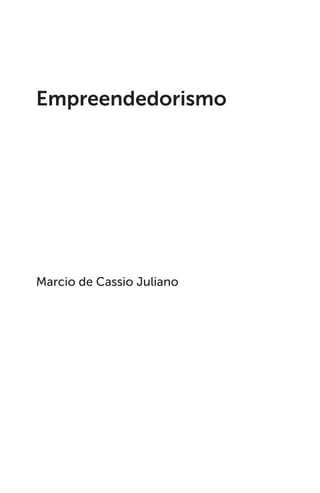Marcio de Cassio Juliano
Empreendedorismo
 