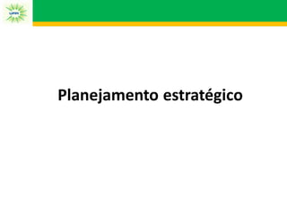 Planejamento estratégico
 