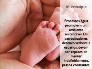 Empreendedorismo e Desenvolvimento Ágil
                                            8º Princípio


                                            Processos ágeis
                                            promovem um
                                               ambiente
                                            sustentável. Os
                                            patrocinadores,
                                          desenvolvedores e
                                           usuários, devem
                                            ser capazes de
                                                manter
                                           indeﬁnidamente,
                                          passos constantes.
                                                XIII Semana da Computação
 