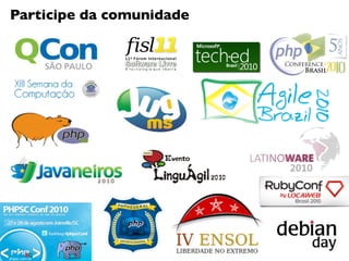 Participe da comunidade
 