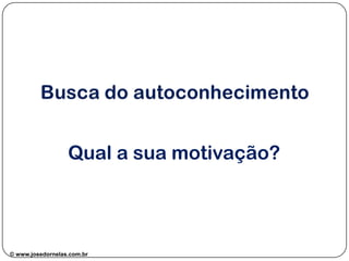 © www.josedornelas.com.br© www.josedornelas.com.br facebook.com/JoseDornelasEmpreende
 