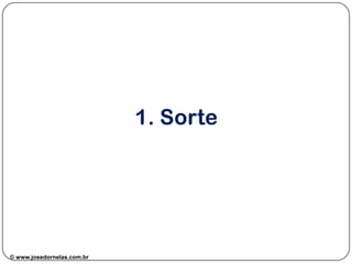 © www.josedornelas.com.br© www.josedornelas.com.br facebook.com/JoseDornelasEmpreende
 