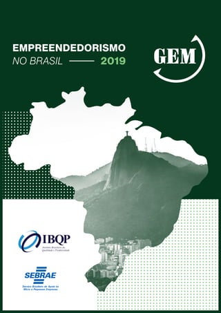 2019
EMPREENDEDORISMO
NO BRASIL
 