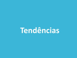 Tendências
 