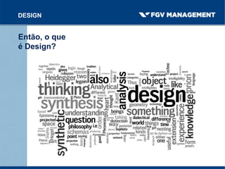 DESIGN
Então, o que
é Design?
 
