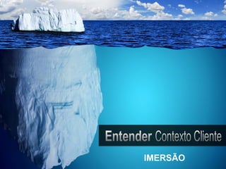 IMERSÃO
 