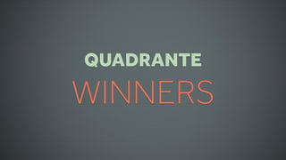 QUADRANTE
WINNERS
 
