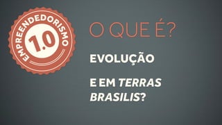 DEDOR
                 O QUE É?
         .0
    N


          IS
 PREE


        1   MO
M


    E
                 EVOLUÇÃO

                 E EM TERRAS
                 BRASILIS?
 