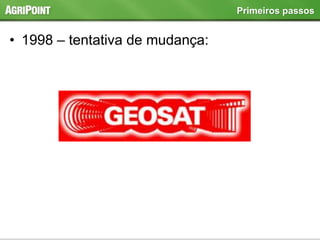 • 1998 – tentativa de mudança:
Primeiros passos
 