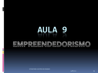 AULA 9



STENFORD CENTRO DE ENSINO
                            13/8/2012   55
 