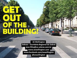 www.zewellington.com 27
Zé Wellington
Sebrae – Escritório Regional de Sobral
jose.filho@ce.sebrae.com.br
www.zewellington.com
www.facebook.com/zewellington
@zewellington
 