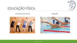 EDUCAÇÃO FÍSICA
ATIVIDADE EM GRUPO NATAÇÃO
JULIANA N. T. DE ALCÂNTARA 25
 