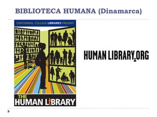 BIBLIOTECA HUMANA (Dinamarca)
 