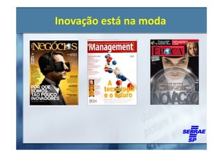 Inovação está na moda
 