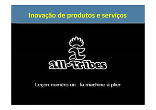 Inovação de produtos e serviços
 