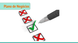 Plano de Negócios
 