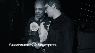 Reconhecimento & Recompensa
 