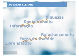 Conquistando	
  a	
  Liberdade	
  
 