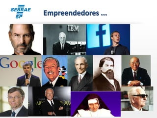5
Empreendedores ...
 