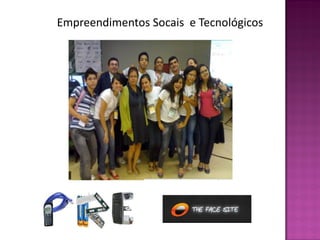 Empreendimentos Socais e Tecnológicos
 