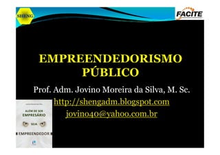 SSSSHHHHEEEENNNNGGGG 
Prof. Adm. Jovino Moreira da Silva, M. Sc. 
http://shengadm.blogspot.com 
jovino40@yahoo.com.br 
 
