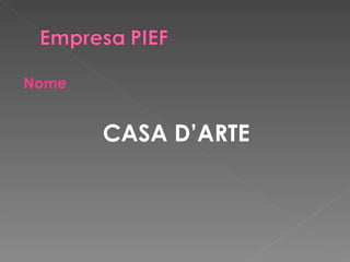 Nome CASA D’ARTE 