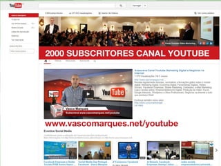 Workshop Marketing Digital | Vasco Marques vascomarques.com
Youtube Vídeo Marketing
Vasco Marques | www.vascomarques.com | Marketing
Pessoal e Networking
 