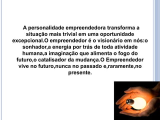 Qualquer lugar em que você esteja é sempre o lugar certo.Não existe a necessidade de se consertar nada, de colocar a calçadeira da alma, para começar em algum lugar mais alto.Comece exatamente de onde você está.(Júlia Cameron)